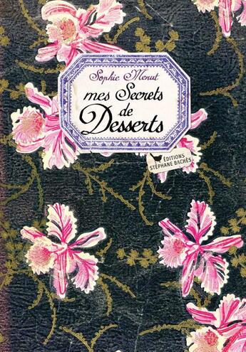 Couverture du livre « Mes secrets de desserts » de Sophie Menut aux éditions Les Cuisinieres
