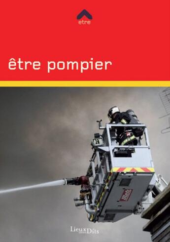 Couverture du livre « Être pompier » de Ryad Kanzari aux éditions Lieux Dits