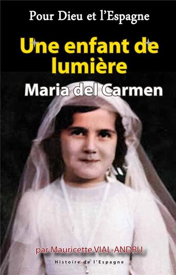 Couverture du livre « Pour Dieu et l'Espagne, une enfant de lumière, Maria del Carmen » de Mauricette Vial-Andru aux éditions Saint Jude