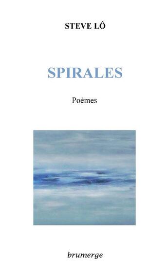 Couverture du livre « Spirales » de Steve Lo aux éditions Brumerge