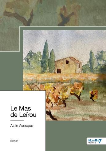 Couverture du livre « Le mas de Leirou » de Alain Avesque aux éditions Nombre 7