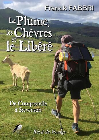 Couverture du livre « La Plume, les Chèvres et le Libéré : De Compostelle à Stevenson » de Franck Fabbri aux éditions Libre2lire