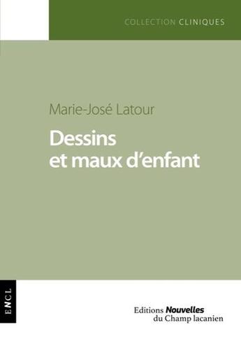 Couverture du livre « Dessins et maux d'enfant » de Marie-Jose Latour aux éditions Nouvelles Du Champ Lacanien