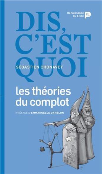 Couverture du livre « Dis, c'est quoi les théories du complot ? » de Sebastien Chonavey aux éditions Renaissance Du Livre