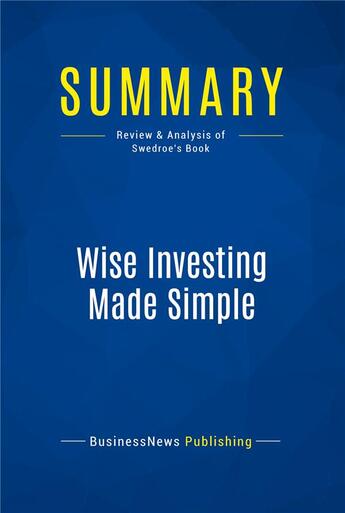 Couverture du livre « Wise Investing Made Simple : Review and Analysis of Swedroe's Book » de  aux éditions Business Book Summaries