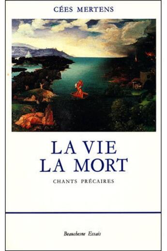 Couverture du livre « La vie la mort ; chants précaires » de Pierre Mertens aux éditions Beauchesne