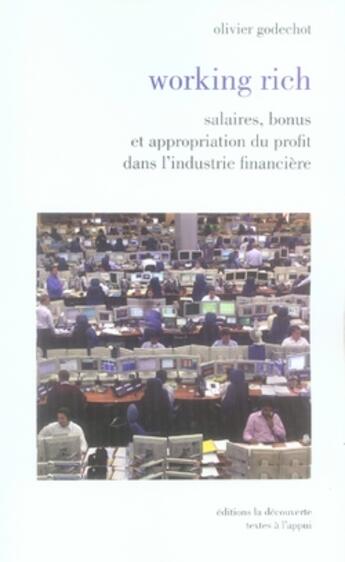 Couverture du livre « Working rich ; salaires, bonus et appropriation du profit dans l'industrie financière » de Olivier Godechot aux éditions La Decouverte