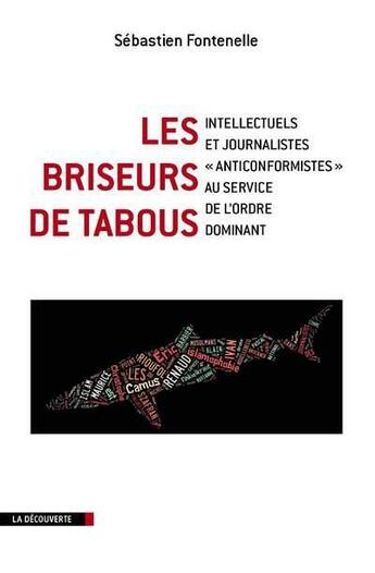 Couverture du livre « Les briseurs de tabous ; intellectuels et journalistes « anticonformistes » au service de l'ordre dominant » de Sebastien Fontenelle aux éditions La Decouverte