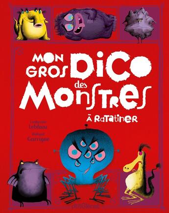 Couverture du livre « Mon gros dico des monstres à ratatiner » de Roland Garrigue et Catherine Leblanc aux éditions Glenat Jeunesse