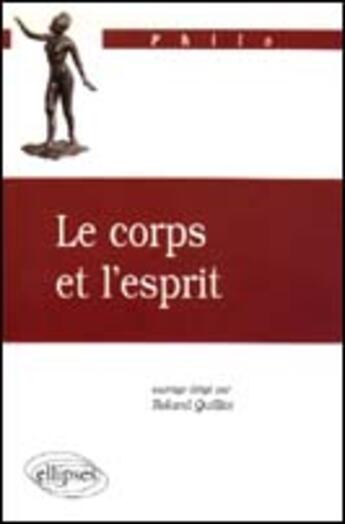 Couverture du livre « Corps et l'esprit (le) » de Roland Quilliot aux éditions Ellipses