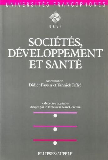 Couverture du livre « Societes developpement et sante » de Fassin Jaffre aux éditions Ellipses