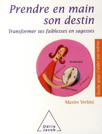 Couverture du livre « Prendre en main son destin ; transformer ses faiblesses en sagesse » de Maxim Verbist aux éditions Odile Jacob