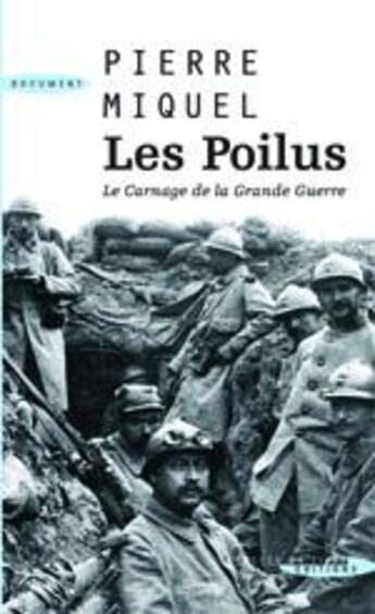 Couverture du livre « Les poilus ; le carnage de la grande guerre » de Pierre Miquel aux éditions Seine