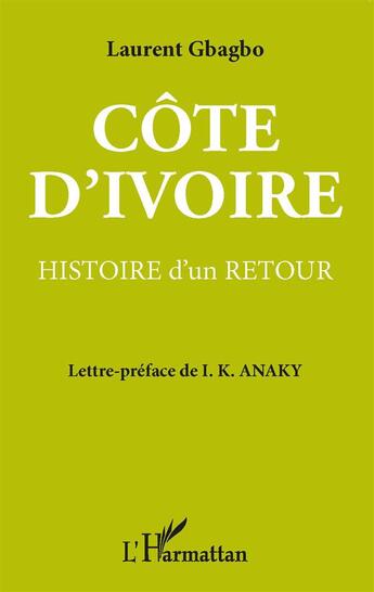 Couverture du livre « Côte d'Ivoire ; histoire d'un retour » de Laurent Gbagbo aux éditions L'harmattan