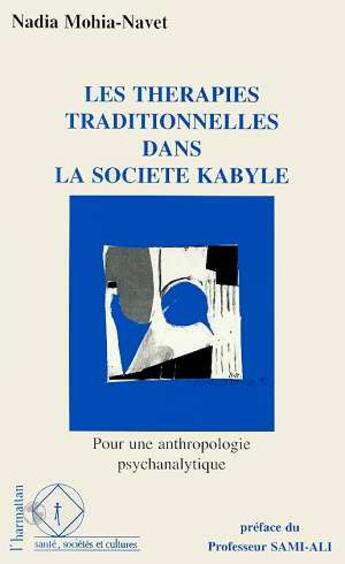 Couverture du livre « Les therapies traditionnelles dans la societe kabyle - pour une anthropologie psychanalytique » de Nadia Mohia-Navet aux éditions L'harmattan