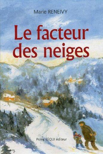 Couverture du livre « Le facteur des neiges » de Marie Reneivy aux éditions Tequi