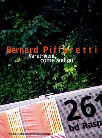 Couverture du livre « Bernard piffaretti, va-et-vient, come and go » de Eric De Chassey et Catherine Perret et Raphael Rubinstein aux éditions Fondation Cartier