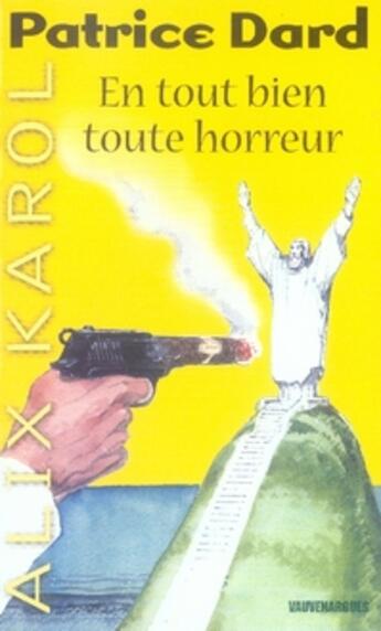 Couverture du livre « Alix karol t.2 ; en tout bien, toute horreur » de Dard-P aux éditions Vauvenargues
