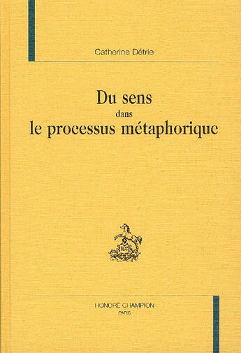 Couverture du livre « Du Sens Dans Le Processus Metaphorique » de Catherine Detrie aux éditions Honore Champion