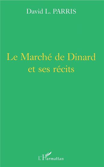 Couverture du livre « Le marché de Dinard et ses récits » de David Leslie Parris aux éditions L'harmattan