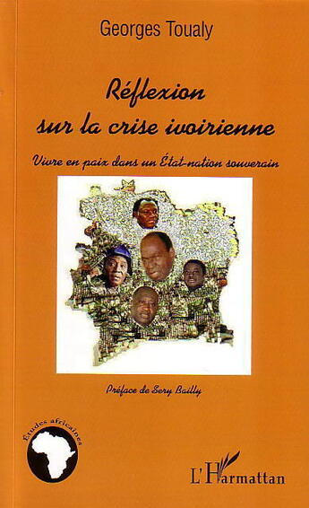 Couverture du livre « Reflexion sur la crise ivoirienne - vivre en paix dans un etat-nation souverain » de Georges Toualy aux éditions L'harmattan