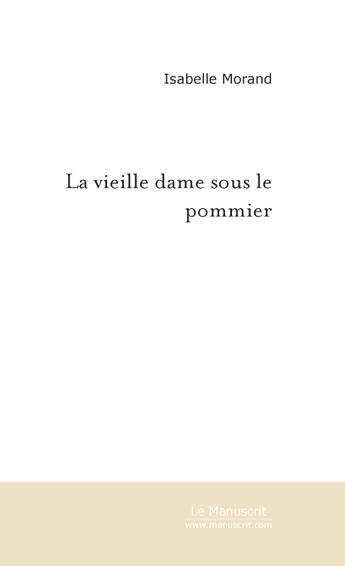 Couverture du livre « La vieille dame sous le pommier » de Isabelle Morand aux éditions Le Manuscrit