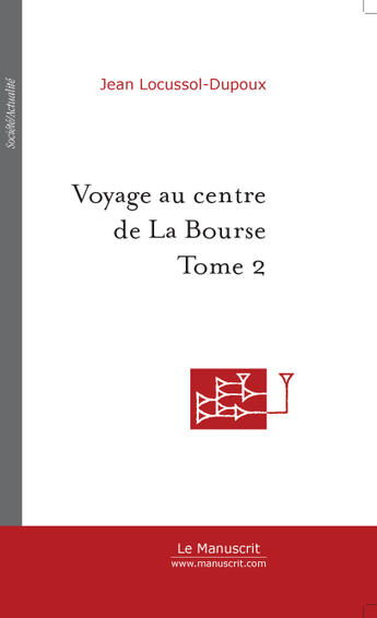 Couverture du livre « Voyage au centre de La Bourse » de André Locussol aux éditions Le Manuscrit