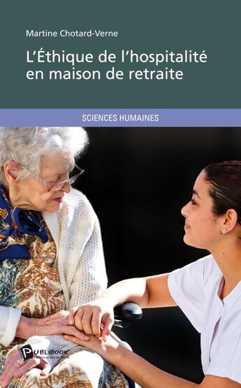 Couverture du livre « L'éthique de l'hospitalité en maison de retraite » de Martine Chotard-Verne aux éditions Publibook