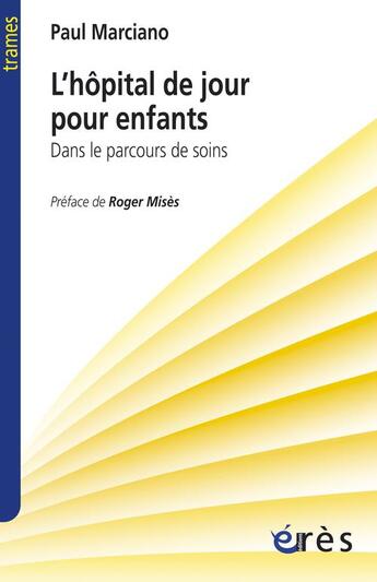 Couverture du livre « L'hopital de jour pour enfant - dans le parcours de soin » de Paul Marciano aux éditions Eres