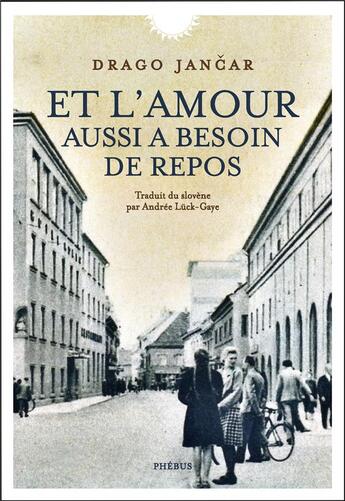 Couverture du livre « Et l'amour aussi a besoin de repos » de Drago Jancar aux éditions Phebus