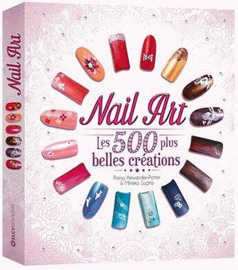 Couverture du livre « Nail art ; les 500 plus belles créations » de  aux éditions Elcy