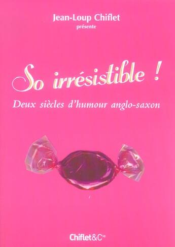 Couverture du livre « So irresistible deux siecles d'humour anglo-saxon » de Jean-Loup Chiflet aux éditions Chiflet