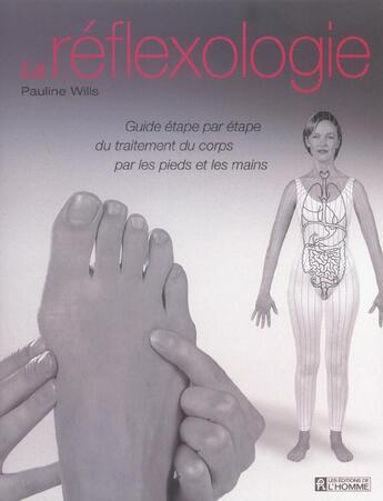 Couverture du livre « La reflexologie guide etape par etape du traitement du corps par les pieds et les mains » de Pauline Wills aux éditions Editions De L'homme