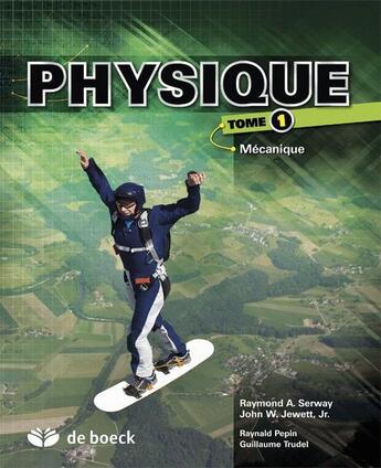 Couverture du livre « Physique Tome 1 ; mécanique (4e édition) » de R.A Serway et J.W Jewett aux éditions De Boeck Superieur