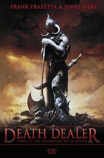 Couverture du livre « Death dealer Tome 2 ; les seigneurs de la ruine » de Frank Frazetta et James Silke aux éditions Panini