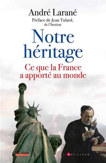 Couverture du livre « Notre héritage : ce que la France a apporté au monde » de Andre Larane aux éditions L'artilleur