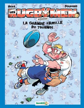 Couverture du livre « Les rugbymen Hors-Série : la grande famille du tournoi » de Beka et Poupard aux éditions Bamboo