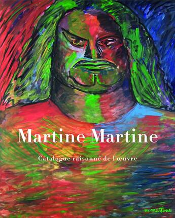 Couverture du livre « Martine Martine ; catalogue raisonné » de Guillaume Daban et Daniel Marchesseau aux éditions Le Regard