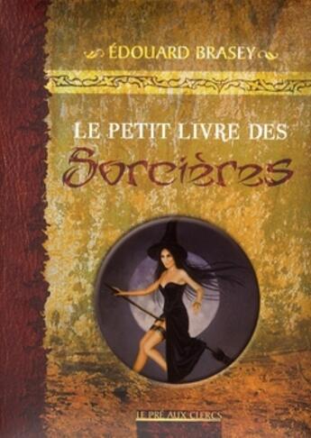 Couverture du livre « Le petit livre des sorcières » de Brasey Edouard aux éditions Pre Aux Clercs