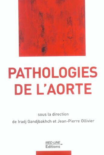 Couverture du livre « Pathologie de l'aorte » de Iradj Gandjbakhch et Jean-Pierre Ollivier aux éditions Med-line