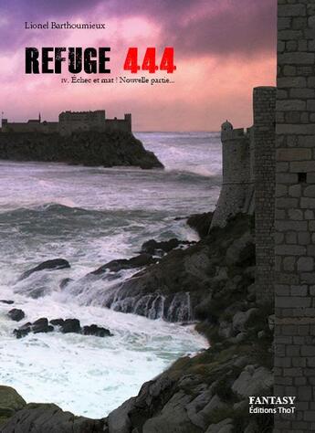 Couverture du livre « Refuge 444 Tome 4 ; échec et mat ! nouvelle partie... » de Lionel Barthoumieux aux éditions Editions Thot