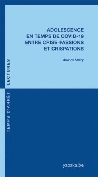 Couverture du livre « Adolescence en temps de Covid-19 entre crise-passions et crispations » de Aurore Mairy aux éditions Fabert