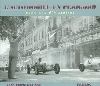 Couverture du livre « L'automobile en perigord cent ans d'histoire » de Jean-Marie Deglane aux éditions Pierre Fanlac