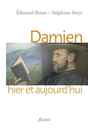 Couverture du livre « Damien ; hier et aujourd hui » de Brion E/Steyt S aux éditions Fidelite