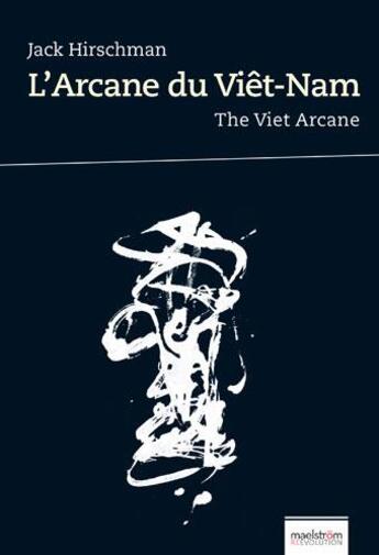 Couverture du livre « L'arcane du viet-nam. the viet arcane » de Jack Hirschman aux éditions Maelstrom