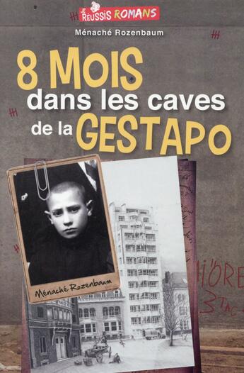 Couverture du livre « JE REUSSIS ; 8 mois dans les caves de la Gestapo » de Menache Rozenbaum aux éditions Je Reussis