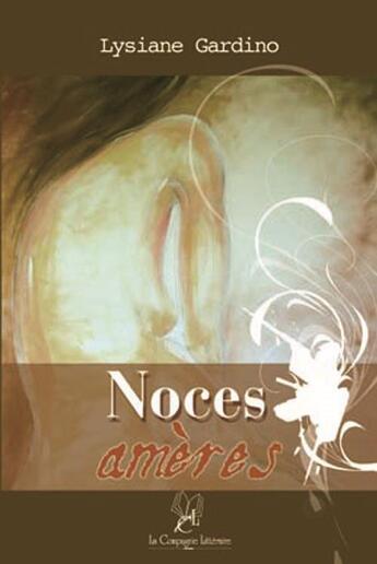 Couverture du livre « Noces amères » de Lysiane Gardino aux éditions La Compagnie Litteraire