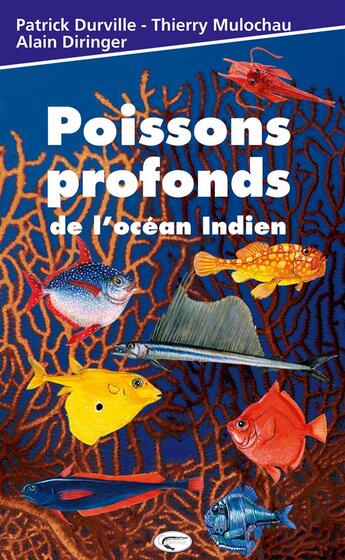 Couverture du livre « Poissons profonds de l'océan indien » de Patrick Durville et Thierry Mulochau et Alain Diringer aux éditions Orphie