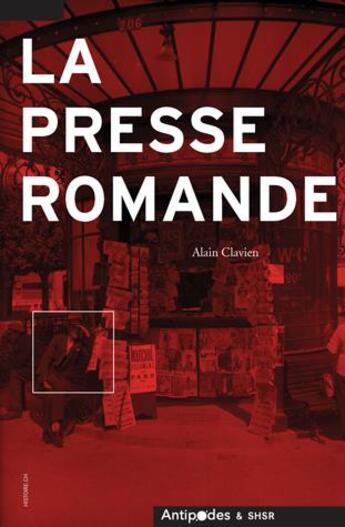 Couverture du livre « La presse romande » de Alain Clavien aux éditions Antipodes Suisse