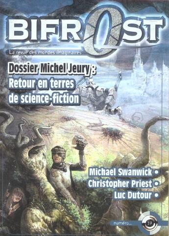 Couverture du livre « Revue Bifrost N.39 ; Dossier Michel Jeury : Retour En Terres De Science-Fiction » de Revue Bifrost aux éditions Le Belial